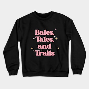 Bales, Tales, and Trails Crewneck Sweatshirt